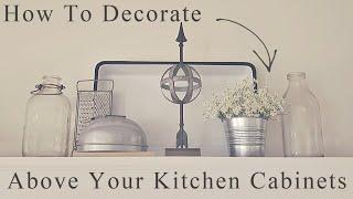How To Decorate Above Your Kitchen Cabinets