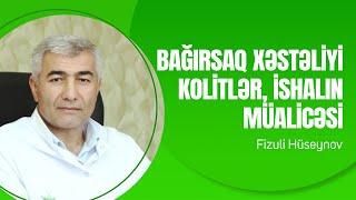 Bağırsaq xəstəliyi, kolitlər, uzun müddətli ishalın müalicəsi | Fizuli Hüseynov