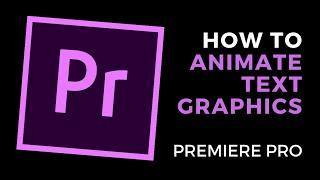 How to Animate Text Graphics in Adobe Premiere Pro