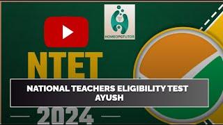 NATIONAL TEACHERS ELIGIBILITY TEST || NTET 2024 || HOMEOPGTUTOR | AYUSH |