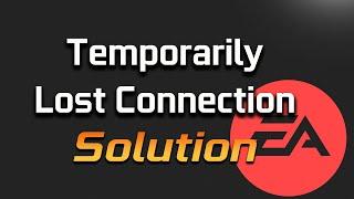 EA App Error Temporarily Lost Connection You're Currently Offline FIX
