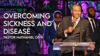 Overcoming Sickness and Disease | Nathaniel Odin