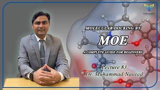 MOE Molecular Docking Analysis | Complete guide for Beginners | Lecture 83 | Dr. Muhammad Naveed