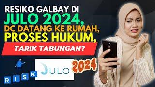 RESIKO GALBAY JULO 2024, DC DATANG KE RUMAH, PROSES HUKUM, TARIK REKENING TABUNGAN?