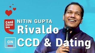 Nitin Gupta (Rivaldo) on CCD & Dating