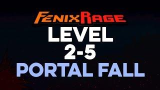 Fenix Rage Level 2-5 Portal Fall