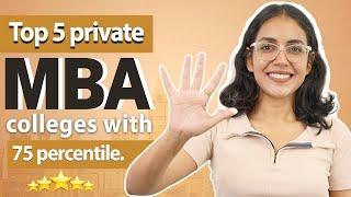 Top 5 Private MBA Colleges in India with low CAT cutoff | MBA colleges accepting 75 Percentile