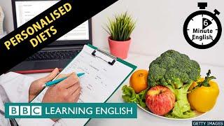 Personalised diets - 6 Minute English