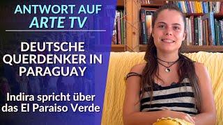 Deutsche Querdenker in Paraguay [Antwort auf ARTE TV] Indira spricht über El Paraiso Verde