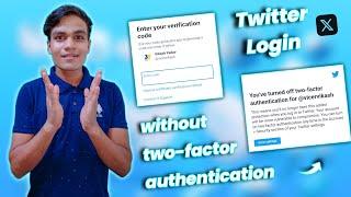 X (Twitter) Login Without - two-factor authentication !!! No Need Generate Code & Backup Code