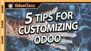 Five Important Tips on Customizing Odoo