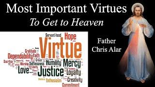 Most Important Virtues to Get to Heaven - Explaining the Faith w/Fr. Chris Alar