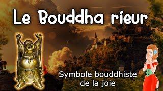Le BOUDDHA RIEUR, entre joie et zen (Symbole Bouddhiste)