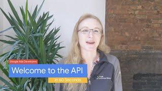 Welcome to the Google Ads API in 60 Seconds