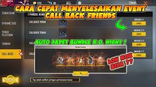 CARA CEPAT MENYELESAIKAN EVENT CALLBACK FRIEND FREE FIRE | LANGSUNG DAPET BUNDLE K.O. NIGHT !