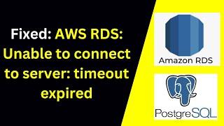 121. AWS RDS Error Unable to connect to server: timeout expired in pgadmin and psql | 2024 updated