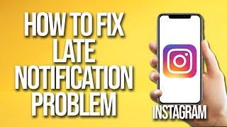 How To Fix Instagram Late Notification Problem