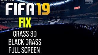 FIFA 19 - How to FIX Black Grass, Grass 2D, Full Screen and more