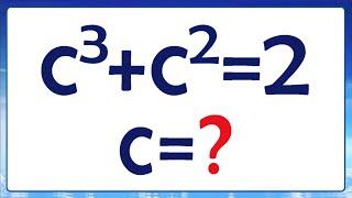 Как решить такое уравнение  c³+c²=2  Решаем на разных множествах