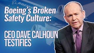 WATCH LIVE: Boeing's Broken Safety Culture: CEO Dave Calhoun Testifies