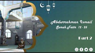 The Most Beautiful Recitation of Quran | Surah Fatir  12 - 25  Abdurrahman Ismail عبدالرحمن اسماعيل