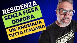 RESIDENZA SENZA FISSA DIMORA: UNA ANOMALIA TUTTA ITALIANA !