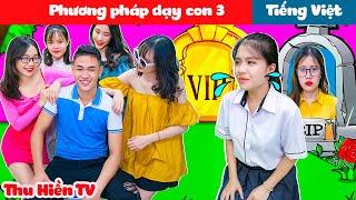 PHƯƠNG PHÁP DẠY CON 3  Phim Cổ Tích Đời Thực Tập 49  Thu Hiền TV