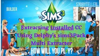 Sims 3Tool Delphy's Sims3Pack Extracter||How To Extract Already Installed CC (Sims3Pack files)