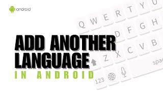 How to Add Another Language to Android Keyboard? Type in Another Language with Your Keyboard!