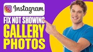 How To Fix Instagram Not Showing Gallery Photos (2025)