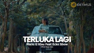 Mario G Klau Feat. Ecko Show - Terluka Lagi ( Official Music Video )