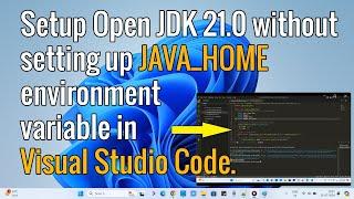 Setup Open JDK 21.0 in Visual Studio code  without setting up Java_Home environment variable.