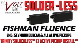 Solderless Fishman Fluence Installation Trinity Solderless™ Install Active pickups NO SOLDERING!