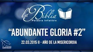 Abundante Gloria 2  - Apóstol Sergio Enríquez  - 22 03 2015  II