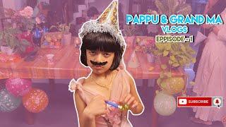 Pappu and Grandma Vlogs Epi 1 | MY BIRTHDAY !!! |