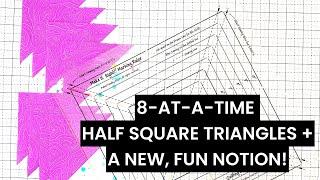 Make 8 at-a-time half square triangles in a flash! PLUS a NEW notion to share 