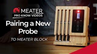 Pairing a New Probe to MEATER Block | MEATER Product Knowledge Video