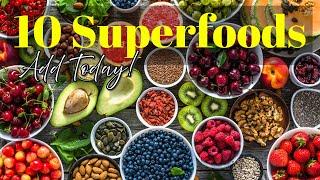 10 Superfoods You Need to Add to Your Diet Today!