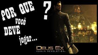Deus Ex: Human Revolution | Por que jogar?