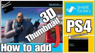 How to make 3D THUMBNAILS on SHAREFACTORY on PS4 - 2020 (Free and Easy)