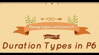 Duration Types in Primavera P6 - Lesson -10