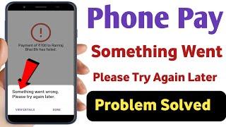 Phonepe something went wrong problem solve | Phone pay something went wrong please try again later