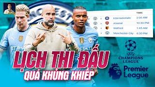 LỊCH THI ĐẤU CỦA MAN CITY DÀY ĐẶC ĐẾN NỖI… CẦU THỦ SỢ PHẢI GIẢI NGHỆ SỚM