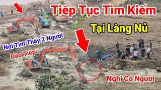 3 Máy Xúc Tiếp Tục Tìm Kiếm Tại Làng Nủ Nơi Tìm Thấy 2 Người Nghi Ngờ Vẫn Còn Người Bên Dưới