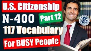 2023 - Full N-400 Vocabulary Definitions of Part 12 for U.S. Citizenship test (easy to learn)