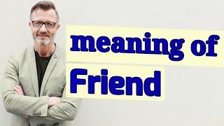 Friend | Meaning of friend