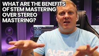 What Are The Benefits Of Stem Mastering Over Stereo Mastering?