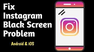 How to Solve Instagram Black Screen Problem - instagram black screen problem