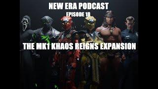 NEW ERA PODCAST - Episode 18:  The MK1 Khaos Reigns expansion!