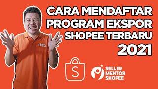 Cara Mendaftar Program Shopee Ekspor Terbaru 2021